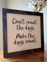 Load image into Gallery viewer, Don't Count The Days: Jacobean / Charcoal Background/White Lettering