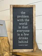 Load image into Gallery viewer, Everyone Is A Few Drinks Behind: Provincial / Charcoal Background/White Lettering