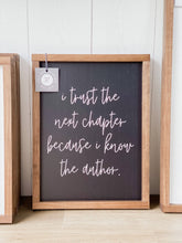 Load image into Gallery viewer, I Trust the Next Chapter Because I Know the Author: 8x12" / White
