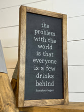 Load image into Gallery viewer, Everyone Is A Few Drinks Behind: Provincial / Charcoal Background/White Lettering
