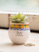 Load image into Gallery viewer, Natural Life You Are All Kinds of Amazing Succulent
