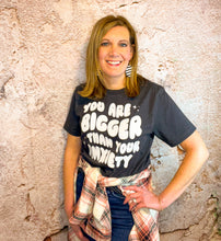 Load image into Gallery viewer, You are Bigger Than Anxiety Graphic Tee

